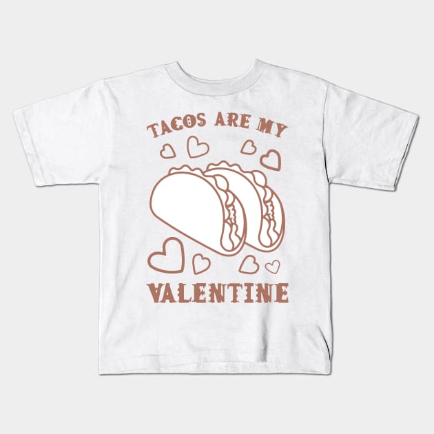 Tacos are my Valentine funny saying with cute taco for taco lover and valentine's day Kids T-Shirt by star trek fanart and more